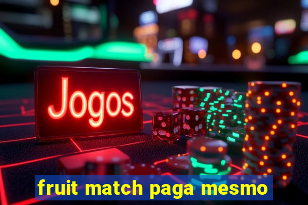 fruit match paga mesmo